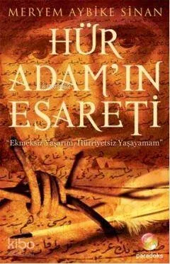 Hür Adam'ın Esareti; Ekmeksiz Yaşarım, Hüriyetsiz Yaşayamam