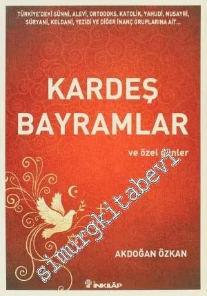 Kardeş Bayramlar ve Özel Günler: Türkiye'deki Sünni, Alevi, Ortodoks, Katolik, Yahudi, Nusayri, Süryani, Keldani, Yezidi ve Diğer İnanç Gruplarına Ait -