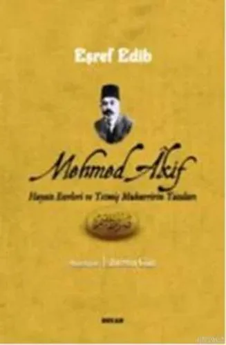 Mehmed Akif Hayatı Eserleri ve Yetmiş Muharririn Yazıları