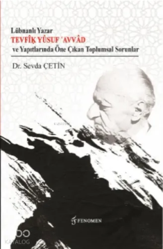 Lübnanlı Yazar Tevfîḳ Yûsuf ʿAvvâd ve Yapıtlarında Öne Çıkan Toplumsal Sorunlar