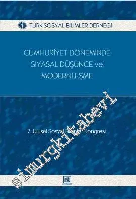 Cumhuriyet Döneminde Siyasal Düşünce ve Modernleşme: 7. Ulusal Sosyal Bilimler Kongresi -         2002