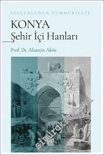 Selçukludan Cumhuriyete Konya Şehir İçi Hanları -         2023