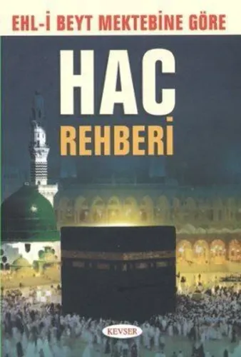Ehli Beyt Mektebine Göre Hac Rehberi