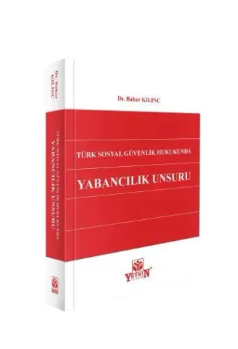 Türk Sosyal Güvenlik Hukukunda Yabancılık Unsuru