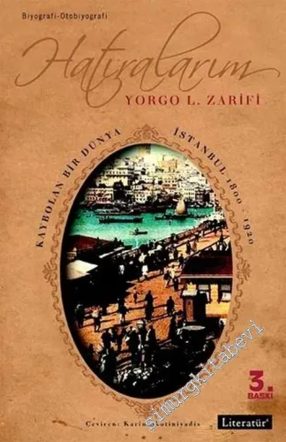 Hatıralarım : Kaybolan Bir Dünya İstanbul 1800 - 1920 -         2021