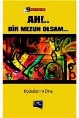 Ah!.. Bir Mezun Olsam... (Oyun 2 Perde)