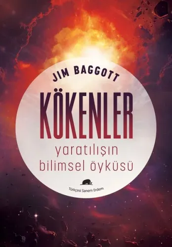 Kökenler : Yaratılışın Bilimsel Öyküsü