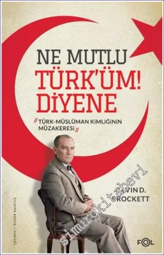 Ne Mutlu Türk'üm Diyene : Türk-Müslüman Kimliğinin Müzakeresi -         2022