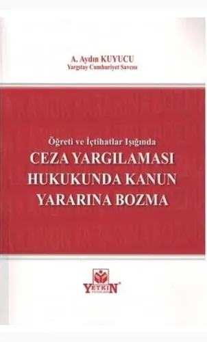 Ceza Yargılaması Hukukunda Kanun Yararını Bozma