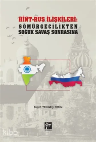 Hint-rus İlişkileri: Sömürgecilikten Soğuk Savaş Sonrasına