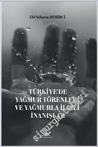 Türkiye'de Yağmur Törenleri ve Yağmurla İlgili İnanışlar - 2023