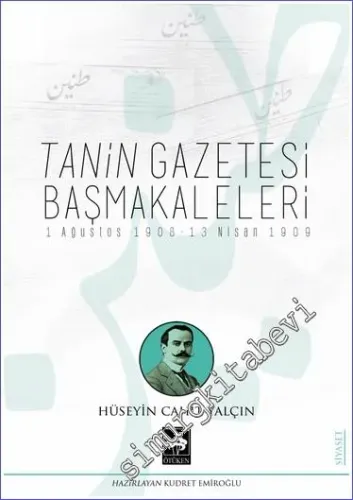 Tanin Gazetesi Başmakaleleri (1 Ağustos 1908 - 13 Nisan 1909) - 2023