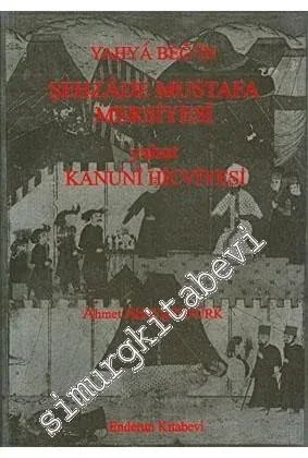 Yahyâ Beğ'in Şehzâde Mustafa Mersiyesi yahut Kanunî Hiciviyesi -        1998