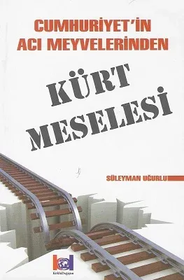 Cumhuriyet’ in Acı Meyvelerinden Kürt Meselesi