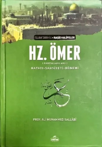 II. Halife Hz. Ömer (ra) Hayatı, Şahsiyeti ve Dönemi; İslam Tarihi Raşid Halifeler Dönemi