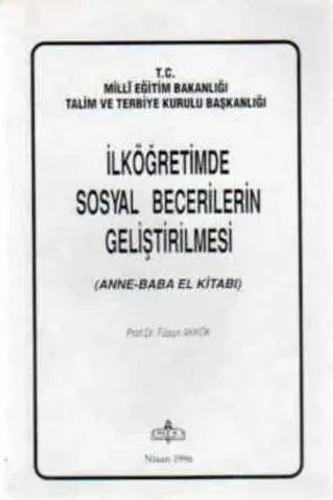 İlköğretimde Sosyal Becerilerin Geliştirilmesi (Anne-Baba El Kitabı)