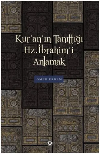 Kur'an'ın Tanıttığı Hz. İbrahim'i Anlamak