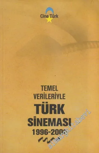 Temel Verileriyle Türk Sineması 1996 - 2006= Basic Database Of The Turkish Cinema 1996 - 2006 -