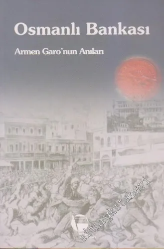 Osmanlı Bankası: Armen Garo'nun Anıları -