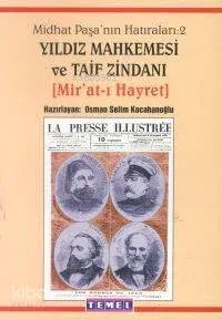 Midhat Paşa'nın Hatıraları 2 - Yıldız Mahkemesi ve Taif Zindanı; Mir'at-ı Hayret