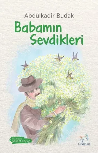 Babamın Sevdikleri | Abdülkadir Budak | Uçan At Yayınları