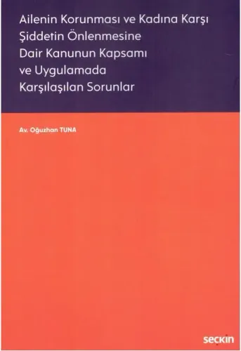 Ailenin Korunması ve Kadına Karşı Şiddetin Önlenmesine Dair Kanunun Kapsamı ve Uygulamada Karşılaşılan Sorunlar