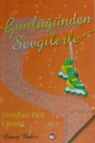 Günlüğünden Sevgilerle 4 - Dostun Bol Olsun
