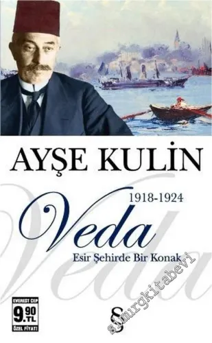 Veda: Esir Şehirde Bir Konak 1918 - 1924 - Osmanlı'dan Günümüze İstanbullu Bir Ailenin Hikâyesi CEP BOY -