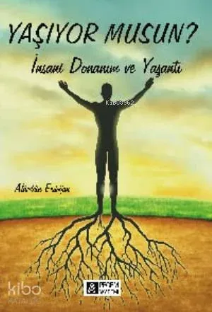 Yaşıyor musun?; İnsani Donanım ve Yaşantı
