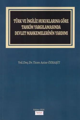 Türk ve İngiliz Hukuklarına Göre Tahkim Yargılamasında Devlet Mahkemelerinin Yardımı