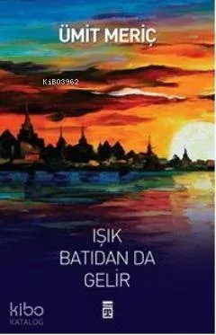 Işık Batıdan da Gelir