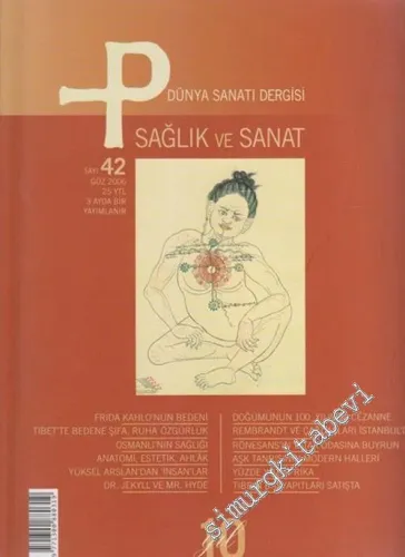 P Üç Aylık Sanat Kültür Antika Dergisi - Sağlık ve Sanat - Sayı: 42      Güz  2006