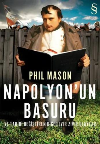 Napolyon'un Basuru; ve Tarihi Değiştiren Diğer Ivır Zıvır Olaylar