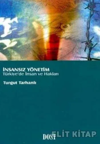 İnsansız Yönetim Türkiye’de İnsan Hakları