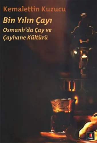 Bin Yılın Çayı; Osmanlı'da Çay ve Çayhane Kültürü