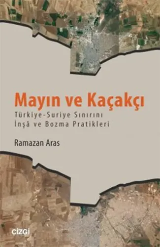 Mayın ve Kaçakçı; Türkiye - Suriye Sınırını Înşa ve Bozma Pratikleri
