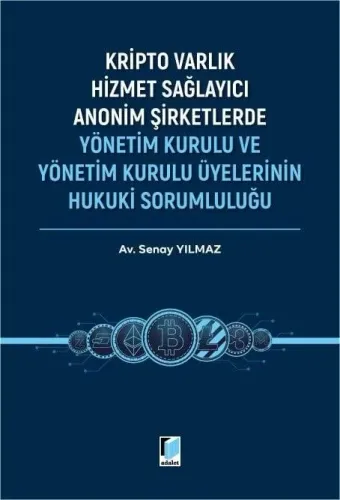 Kripto Varlık Hizmet Sağlayıcı Anonim Şirketlerde Yönetim Kurulu ve Yönetim Kurulu Üyelerinin Hukuki Sorumluluğu