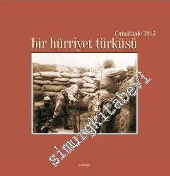 Bir Hürriyet Türküsü Çanakkale 1915 CİLTLİ -         2015