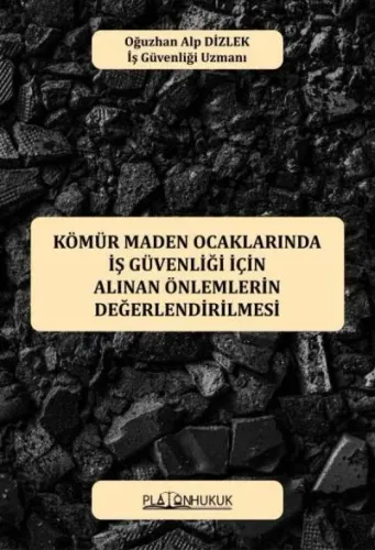 Kömür Maden Ocaklarında İş Güvenliği İçin Alınan Önlemlerin Değerlendirilmesi