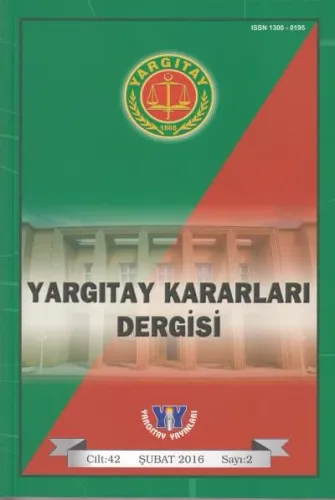 Yargıtay Kararları Dergisi Cilt:42 Sayı:2 Şubat 2016