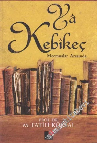 Ya Kebikeç: Mecmualar Arasında -         2016