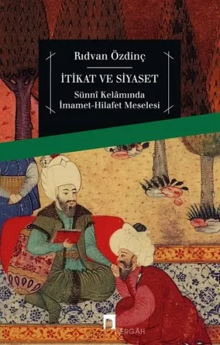 İtikat ve Siyaset; Sünni Kelamında İmamet-Hilafet Meselesi