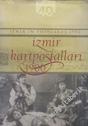 İzmir Kartpostalları 1900 = İzmir in Postcards 1900 -        2003