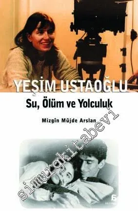 Yeşim Ustaoğlu: Su, Ölüm ve Yolculuk -