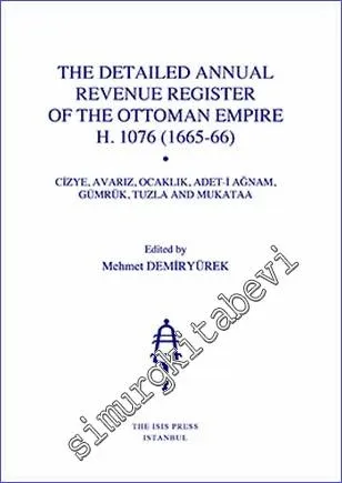 The Detailed Annual Revenue Register of the Ottoman Empire H. 1076 (1665-66) : Cizye Avarız Ocaklık Adet - i Ağnam Gümrük Tuzla and Mukataa -         2020