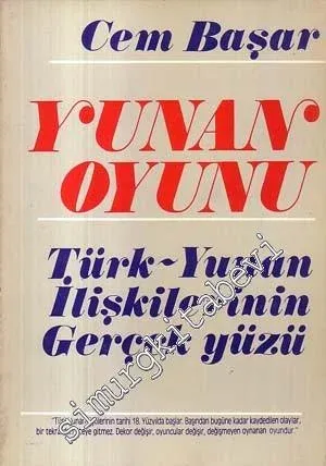 Yunan Oyunu: Türk - Yunan İlişkilerinin Gerçek Yüzü -