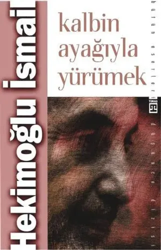 Kalbin Ayağıyla Yürümek