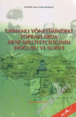 Osmanlı Yönetimindeki Topraklarda Arap Milliyetçiliğinin Doğuşu ve Suriye CİLTLİ -         2008