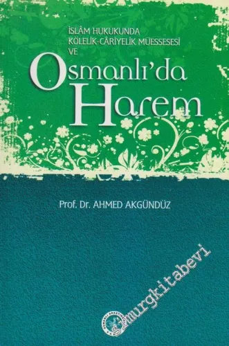 İslam Hukukunda Kölelik Cariyelik Müessesesi ve Osmanlı'da Harem -        2006