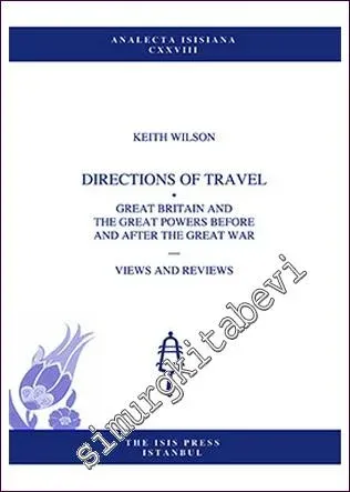 Directions of Travel : Great Britain and the Great Powers Before and After the Great War - Views and Reviews -         2014